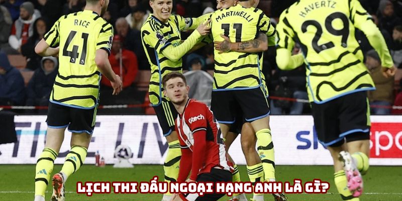 Lịch thi đấu Ngoại hạng Anh là công cụ cần thiết