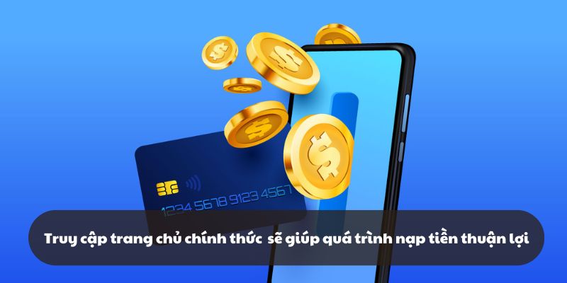 Truy cập vào trang chủ 789F chính thống tạo điều kiện thuận lợi cho quá trình nạp