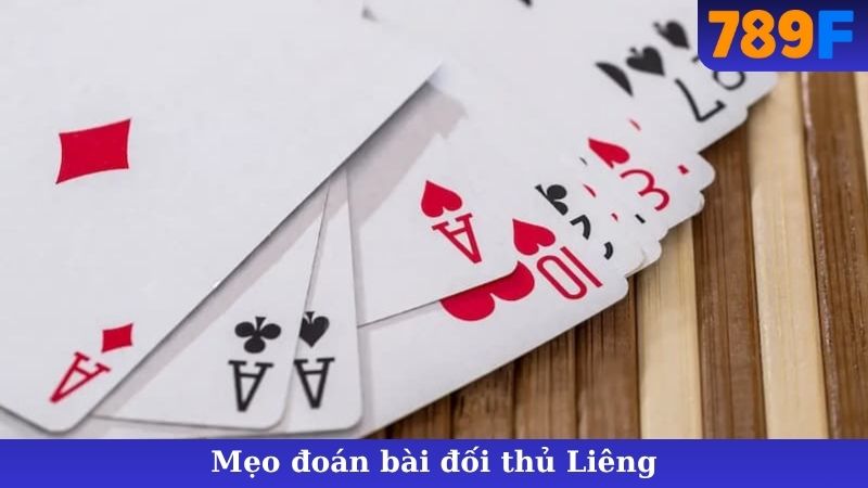 Mẹo Đoán Bài Đối Thủ Liêng